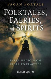PAGAN PORTALS - FOLKTALES, FAERIES, AND SPIRITS - HALO QUIN