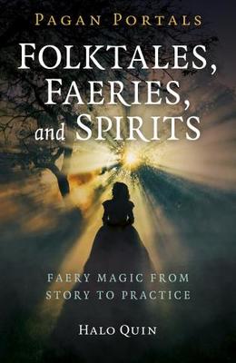 PAGAN PORTALS - FOLKTALES, FAERIES, AND SPIRITS - HALO QUIN