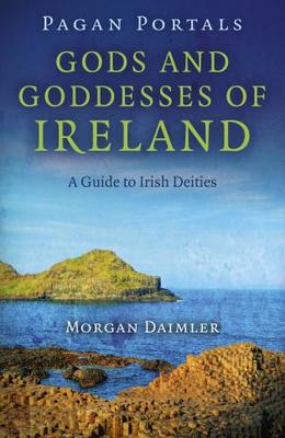 PAGAN PORTALS - GODS AND GODDESSES OF IRELAND - MORGAN DAIMLER