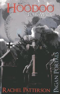 PAGAN PORTALS - HOODOO FOLK MAGIC - RACHEL PATTERSON