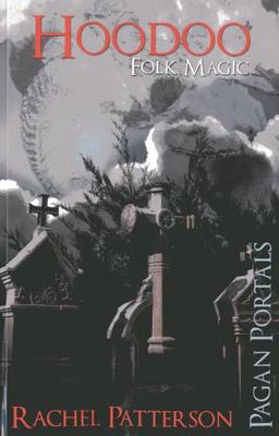 PAGAN PORTALS - HOODOO FOLK MAGIC - RACHEL PATTERSON