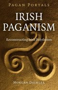 PAGAN PORTALS - IRISH PAGANISM - MORGAN DAIMLER