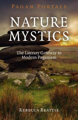 PAGAN PORTALS - NATURE MYSTICS - REBECCA BEATTIE