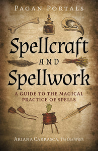 PAGAN PORTALS - SPELLCRAFT & SPELLWORK - ARIANA CARRASCA